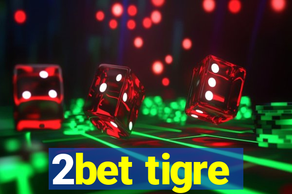 2bet tigre